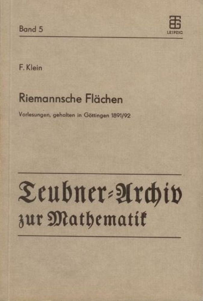 Riemannsche Flächen: Vorlesungen, gehalten in Göttingen 1891/92 (Teubner-Archiv zur Mathematik) Mathematics