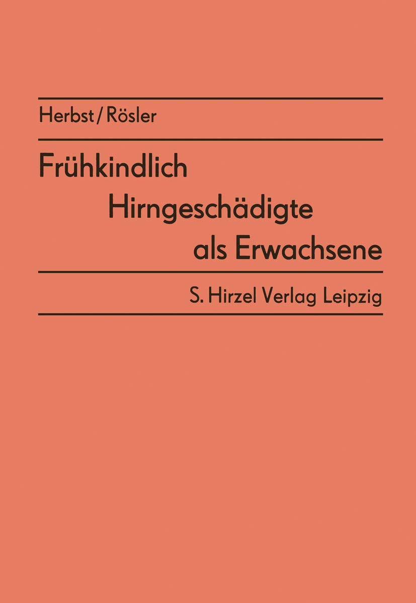Frühkindlich Hirngeschädigte als Erwachsene: Ergebnisse Von Nachuntersuchungen Medicine