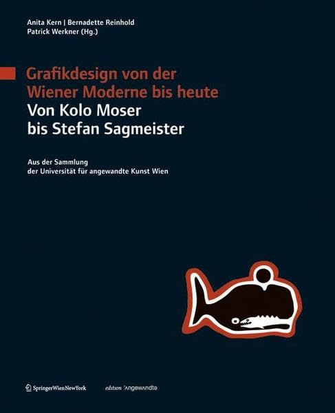 Grafikdesign von der Wiener Moderne bis heute. Von Kolo Moser bis Stefan Sagmeister.: Aus der Sammlung der Universität für angewandte Kunst Wien (Edition Angewandte) Architecture