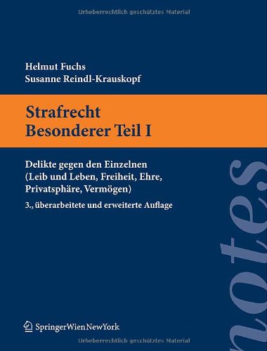 Strafrecht. Besonderer Teil I: Delikte gegen den Einzelnen (Leib und Leben, Freiheit, Ehre, Privatsphäre, Vermögen) (Springer Notes Rechtswissenschaft) Law