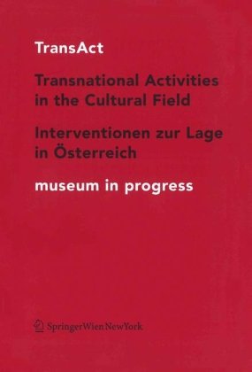 TransAct: Transnational Activities in the Cultural Field Interventionen zur Lage in Österreich museum in progress (Edition Transfer) Film, Art & Culture