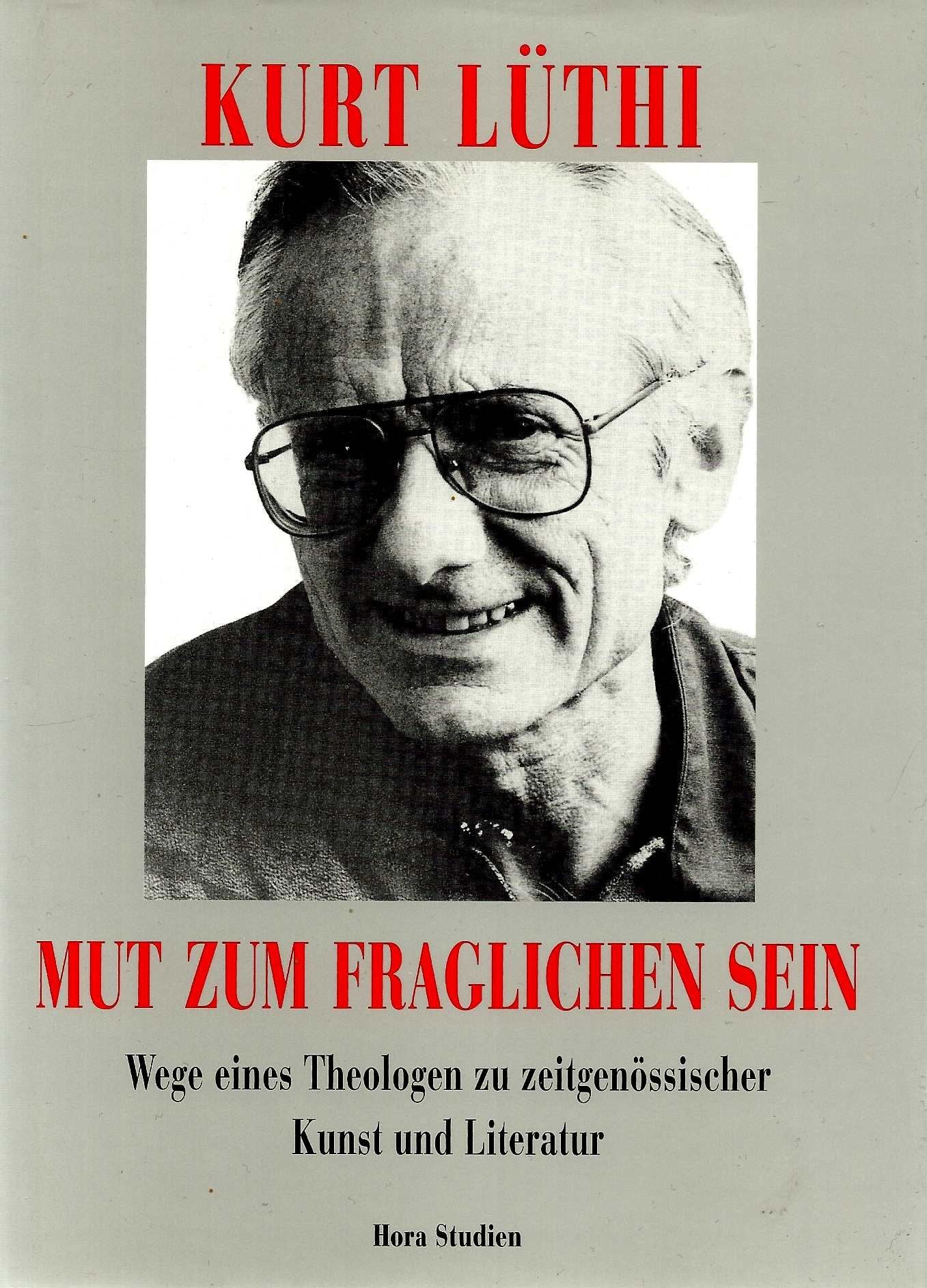 Mut zum fraglichen Sein: Wege eines Theologen zu zeitgenössischer Kunst und Literatur Books