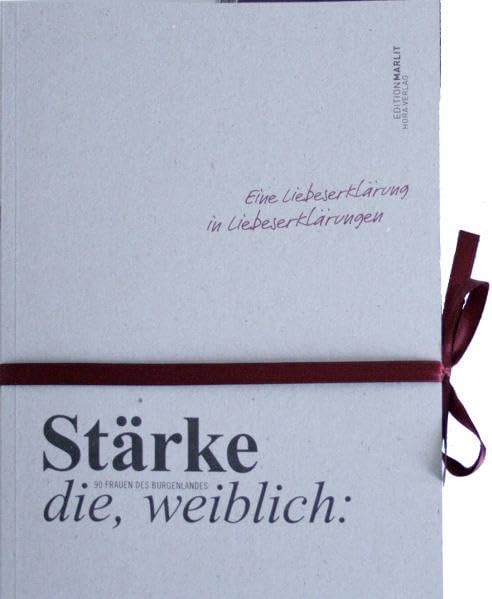 Stärke, die, weiblich: 90 Frauen des Burgenlandes. Eine Liebeserklärung in Liebeserklärungen Photography