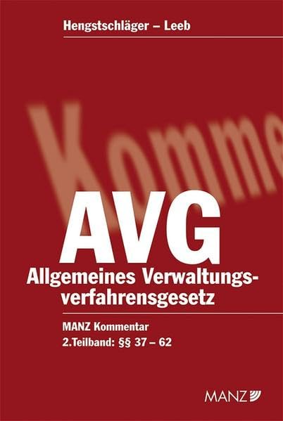 Kommentar zum Allgemeinen Verwaltungsverfahrensgesetz: 2. Teilband §§ 37 - 62 AVG (Manz Grosskommentare) Law