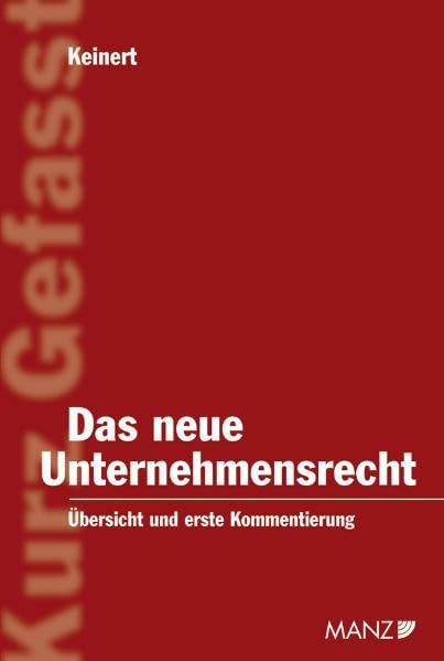 Das neue Unternehmensrecht: Übersicht für Studium und Praxis sowie systematische Darstellung: Übersicht und erste Kommentierung (Kurz Gefasst) Law