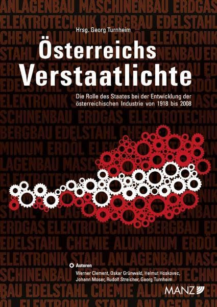 Österreichs Verstaatlichte: Die Rolle des Staates bei der Entwicklung der österreichischen Industrie von 1918 bis 2008 - Clement, Werner book
