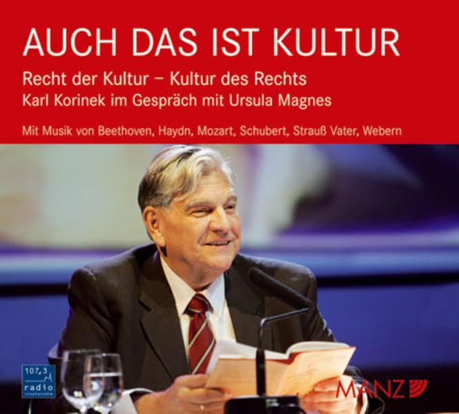 Auch das ist Kultur: Recht der Kultur - Kultur des Rechts. Mit Musik von Beethoven, Haydn, Mozart, Schubert, Strauß Vater, Webern: Recht der Kultur - ... Webern. In Zus.arb. m. Radio Stephansdom Law
