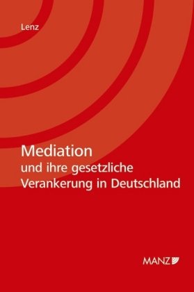 Mediation und ihre gesetzliche Verankerung in Deutschland - Lenz, Cristina book