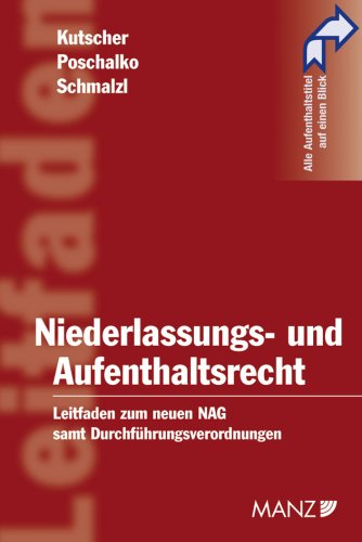 Niederlassungs- und Aufenthaltsrecht: Leitfaden zum NAG idF BGBl I 2005/157 mit den Durchführungsverordnungen NLV, NAG-DV und IV-V: Leitfaden zum neuen NAG samt Durchführungsverordnungen Law