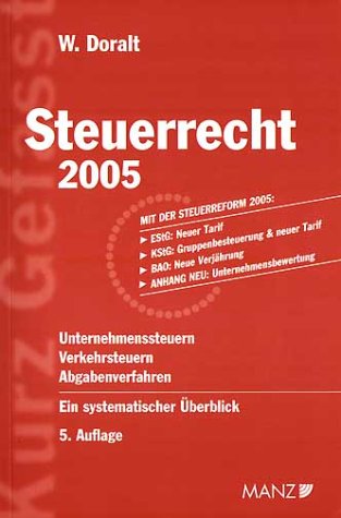 Steuerrecht 2005. Ein systematischer Überblick mit einer Kurzeinführung "Bilanzen lesen" und zur Unternehmensbewertung. Mit Steuerreform 2005 Books