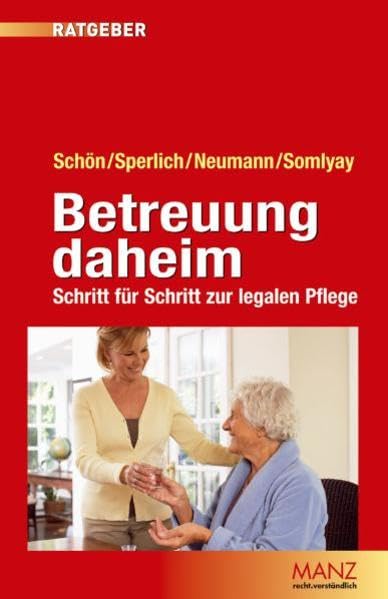 Betreuung daheim: Schritt für Schritt zur legalen Pflege Law