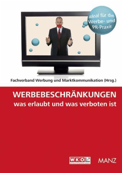 Werbebeschränkungen: Was erlaubt und was verboten ist.: Herausgeber: Fachverband Werbung und Marktkommunikation Law