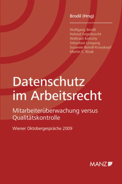 Datenschutz im Arbeitsrecht: Mitarbeiterüberwachung versus Qualitätskontrolle. Wiener Oktobergespräche 2009. Law