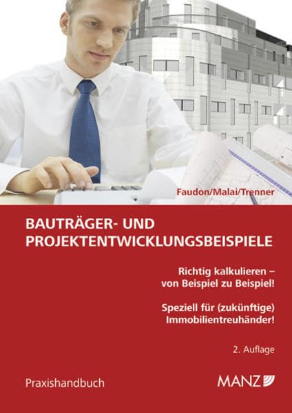 Bauträger- und Projektentwicklungsbeispiele: Richtig kalkulieren - von Beispiel zu Beispiel! Speziell für (zukünftige) Immobilientreuhänder! Law