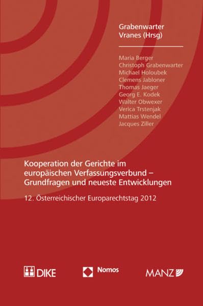 Kooperation der Gerichte im europäischen Verfassungsverbund - Grundfragen und neueste Entwicklungen: 12. Österreichischer Europarechtstag 2012 Law