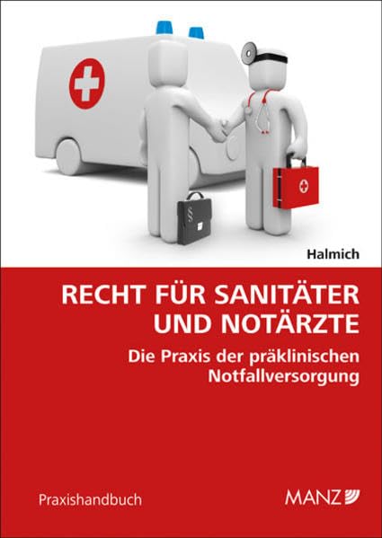 Recht für Sanitäter und Notärzte: Die Praxis der präklinischen Notfallversorgung Law
