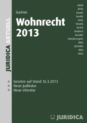 Wohnrecht 2013: Jahrbuch zum Wohnrecht mit Gesetzestexten samt allen Novellen sowie Entscheidungen und Literatur des Jahres 2012.: Gesetze auf Stand ... Entscheidungen und Literatur des Jahres 2012 Law