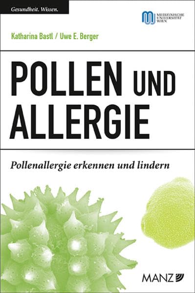 Pollen und Allergie: Pollenallergie erkennen und lindern (Ratgeber der MedUni Wien) Medicine