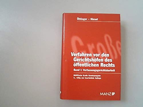 Verfahren vor den Gerichtshöfen des öffentlichen Rechts: Samt verweisenden und erläuternden Anmerkungen und einer ausführlichen Übersicht über die ... und anderer (Manzsche Grosse Gesetzausgaben) Law