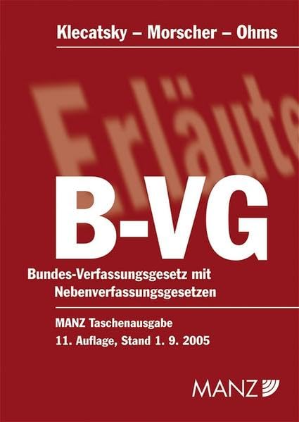 Die österreichische Bundesverfassung: Bundes-Verfassungsgesetz in der gegenwärtigen Fassung mit wichtigen Nebenverfassungsgesetzen (Manz Taschenkommentar) Law