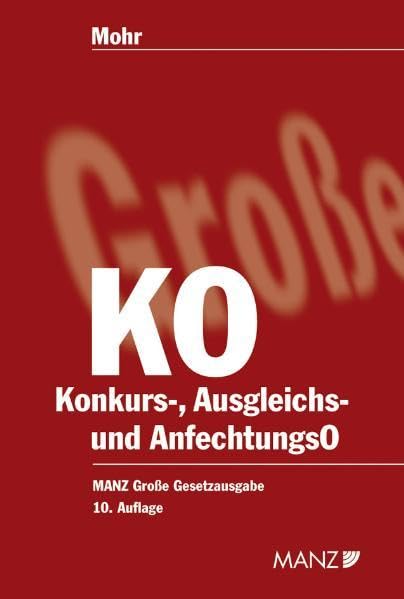Die Konkurs-, Ausgleichs- und Anfechtungsordnung: samt Nebengesetzen, verweisenden und erläuternden Anmerkungen und ausführlichen Hinweisen auf die Rechtsprechung (Manzsche Grosse Gesetzausgaben) Law