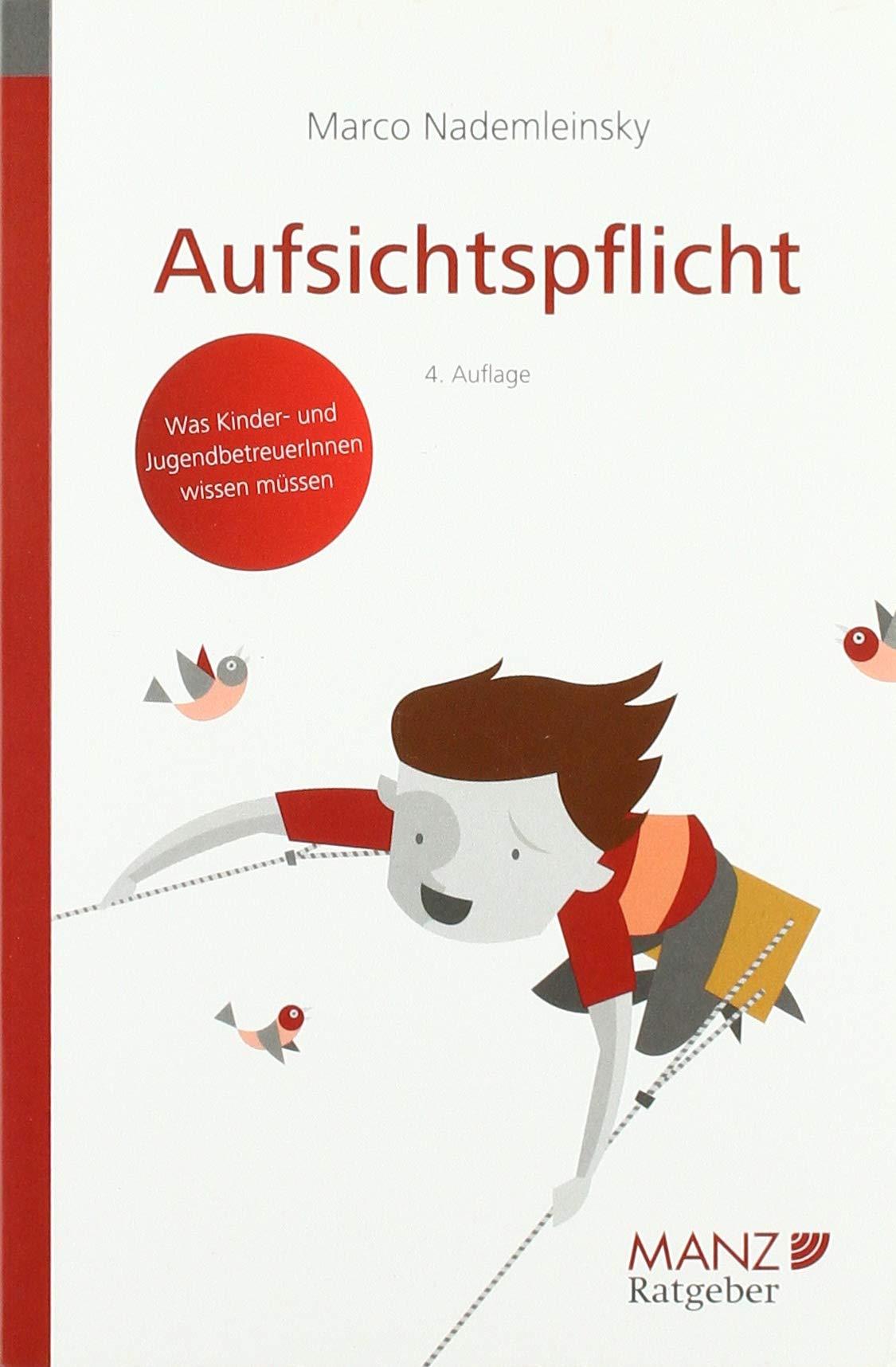Aufsichtspflicht: Was Kinder- und JugendbetreuerInnen wissen müssen Plus: Haftung & Versicherungsschutz (Manz Ratgeber) Books