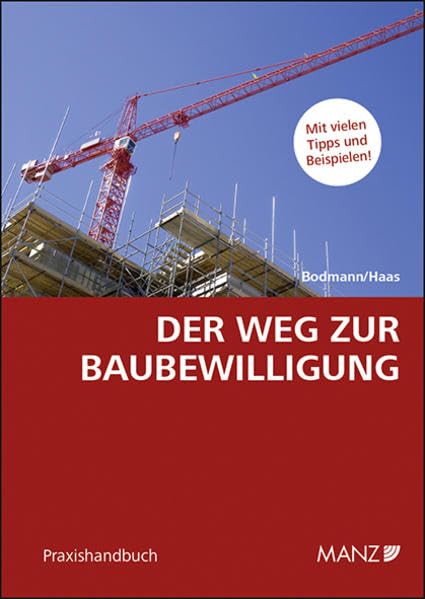 Der Weg zur Baubewilligung: Mit vielen Tipps und Beispielen (Praxishandbuch) Law