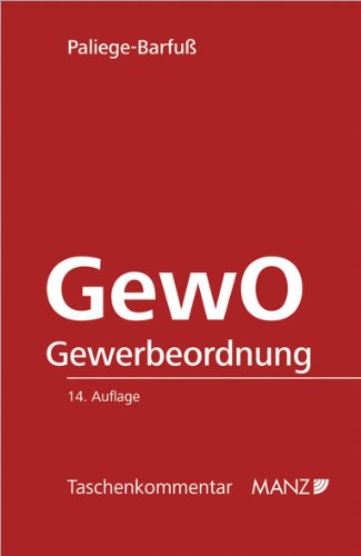 GewO Die Gewerbeordnung 1994: Mit grundlegender Judikatur der Höchstgerichte sowie verweisenden und erläuternden Anmerkungen unter Heranziehung der Gesetzesmaterialien. Law