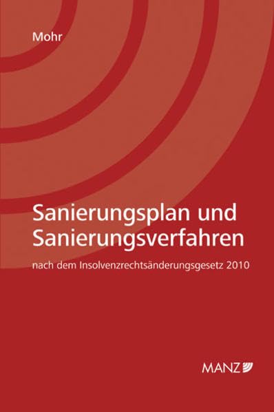 Sanierungsplan und Sanierungsverfahren: nach dem Insolvenzrechtsänderungsgesetz 2010 Law