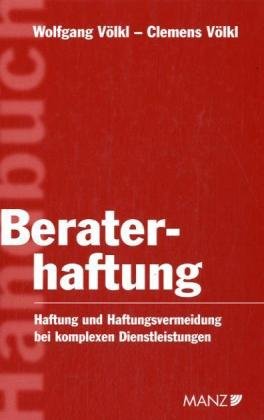 Handbuch der Beraterhaftung: Haftung und Haftungsvermeidung bei komplexen Dienstleistungen Law