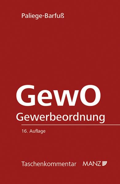 Gewerbeordnung: Mit grundlegender Judikatur der Höchstgerichte sowie verweisenden und erläuternden Anmerkungen unter Heranziehung der Gesetzesmaterialien. (Taschenkommentar) Law