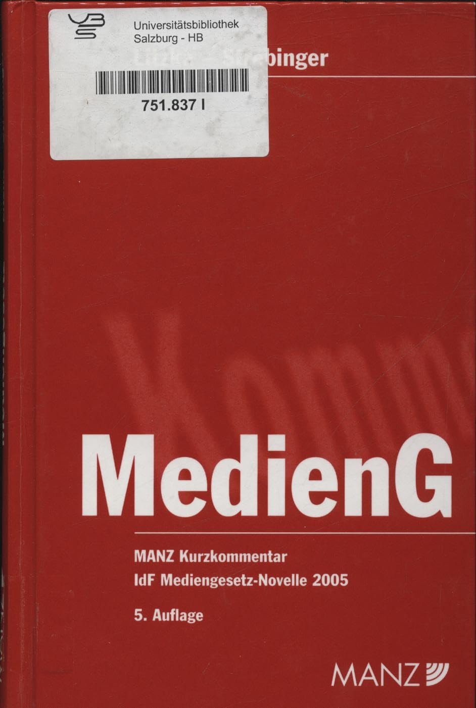 Mediengesetz: Samt wichtigen Nebengesetzen. Kurzkommentar mit ausführlichen Erläuterungen unter Berücksichtigung der Gesetzesmaterialien und der ... 2008.: idF Mediengesetz-Novelle 2005 Law