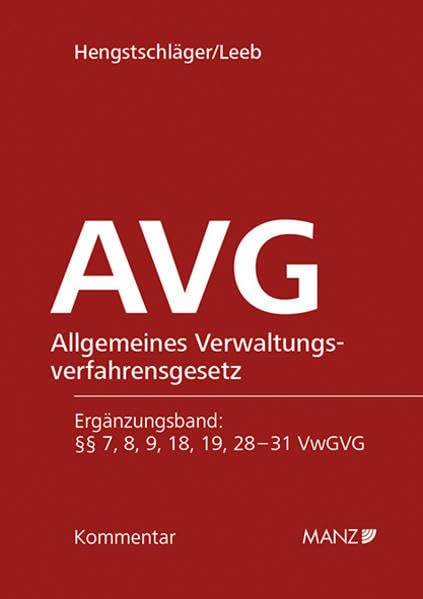 AVG Allgemeines Verwaltungsverfahrensgesetz: Ergänzungsband §§ 7, 8, 9, 18, 19, 28 - 31 VwGVG (Manz Grosskommentare) Law