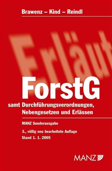 Forstgesetz 1975 - ForstG: Mit Rodungserlass, Durchführungsverordnungen, Wildbachverbauungsgesetz und Forstlichem Vermehrungsgutgesetz.: samt ... und Erlässen (Manzsche Sonder-Gesetzausgaben) Law
