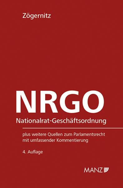 Nationalrat-Geschäftsordnung NRGO: Geschäftsordnungsgesetz 1975 plus weitere Quellen zum Parlamentsrecht (Sonderausgabe) Law