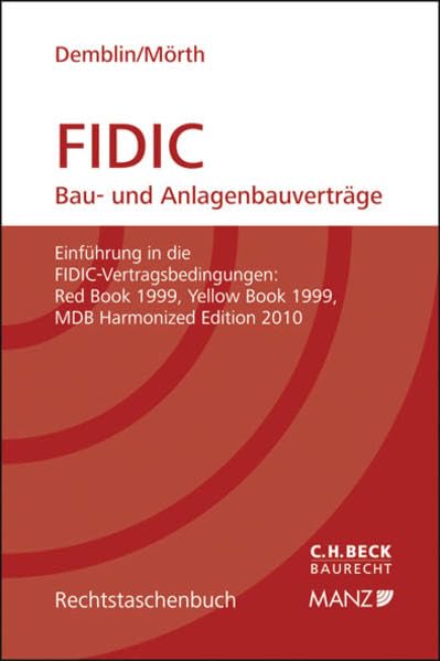 FIDIC Bau- und Anlagenbauverträge: Einführung in die FIDIC-Vertragsbedingungen: Red Book 1999, Yellow Book 1999, MDB Harmonized Edition 2010 Law