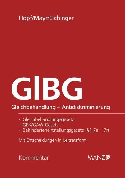 GlBG Gleichbehandlung - Antidiskriminierung: Gleichbehandlungsgesetz - GBK/GAW-Gesetz - Behinderteneinstellungsgesetz (§§ 7a - 7r): ... in Leitsatzform (Manz Grosskommentare) Law