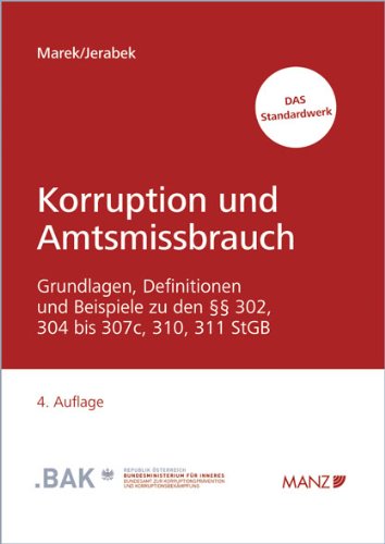 Korruption und Amtsmissbrauch: Grundlagen, Definitionen und Beispiele zu den §§ 302, 304 bis 307c, 310 und 311 StGB sowie weitere praxisrelevante Tatbestände im Korruptionsbereich Law