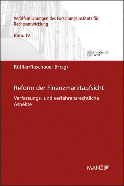Reform der Finanzmarktaufsicht: Verfassungs- und verfahrensrechtliche Aspekte (Veröffentlichungen des Forschungsinstituts für Rechtsentwicklung) Law