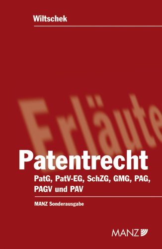 Patentrecht: PatG, PatV-EG, SchZG, GMG, PAG,PAGV und PAV unter Einbeziehung der Materialien sowie VO Schutzzertifikate für Arzneimittel und für Pflanzenschutzmittel Law