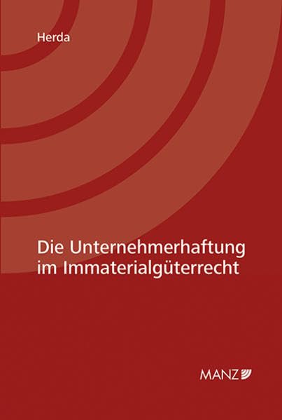 Die Unternehmerhaftung im Immaterialgüterrecht Law