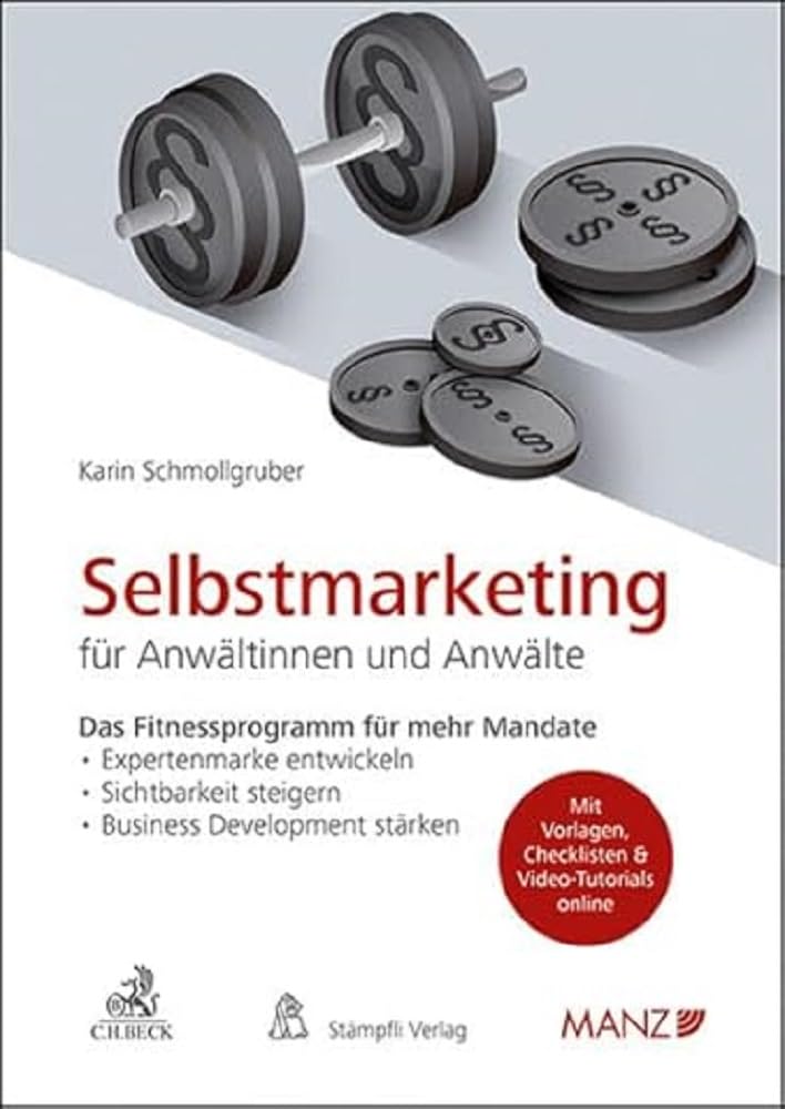 Selbstmarketing für Anwältinnen und Anwälte Das Fitnessprogramm für mehr Mandate (Manz Sachbuch) Business, Finance & Career