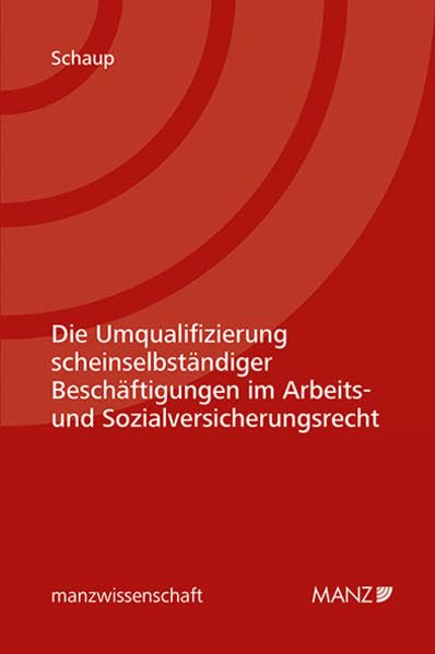 Die Umqualifizierung scheinselbständiger Beschäftigungen im Arbeits- und Sozialversicherungsrecht book