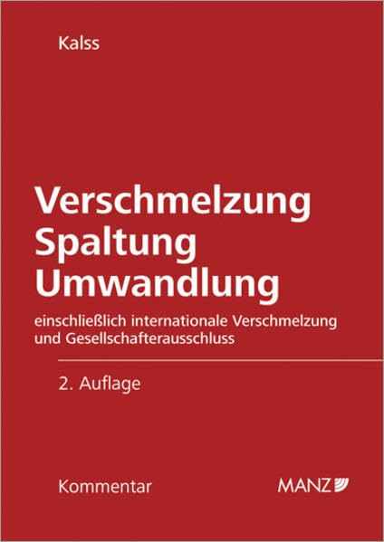 Verschmelzung Spaltung Umwandlung: Die gesellschaftsrechtlichen Bestimmungen (AktG, GmbHG, SpaltG und UmwG) einschließlich internationale Verschmelzung und Gesellschafterausschluss. (Großkommentar) Law