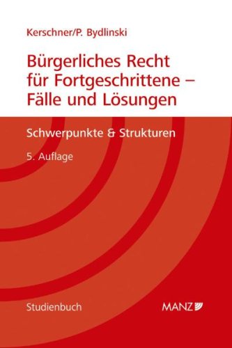 Bürgerliches Recht für Fortgeschrittene - Fälle und Lösungen: Schwerpunkte & Strukturen Law