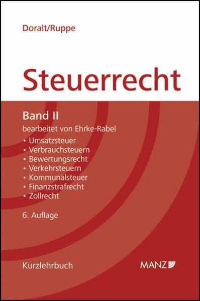 Grundriss des Österreichischen Steuerrechts - Band II: Umsatzsteuer, Verbrauchsteuern, Bewertungsrecht, Verkehrsteuern, Kommunalsteuer, Finanzstrafrecht, plus: Zollrecht (Manz Kurzlehrbuch) Business, Finance & Career