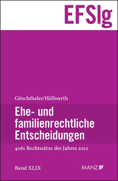 Ehe- und familienrechtliche Entscheidungen (EFSlg): Band XLIX Entscheidungen des Jahres 2012 133.463 - 137.522 Law