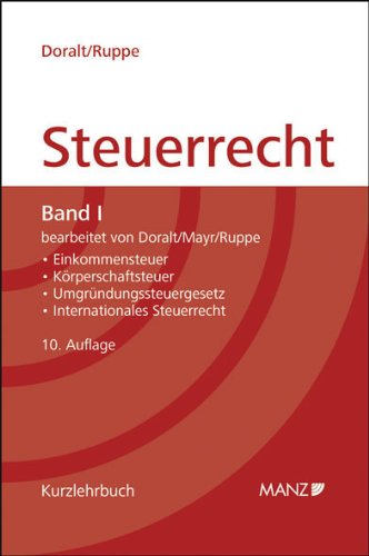 Grundriss des Österreichischen Steuerrechts - Band I: Einkommensteuer, Körperschaftssteuer, Umgründungssteuergesetz, Internationales Steuerrecht Law