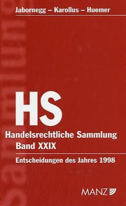 Handelsrechtliche Entscheidungen (HS): Band XXIX Entscheidungen aus dem Jahre 1998: Entscheidungen des Jahres 1998 Law