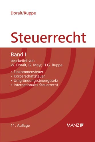 Grundriss des Österreichischen Steuerrechts Band I: Einkommensteuer, Körperschaftsteuer, Umgründungssteuergesetz, Internationales Steuerrecht Law